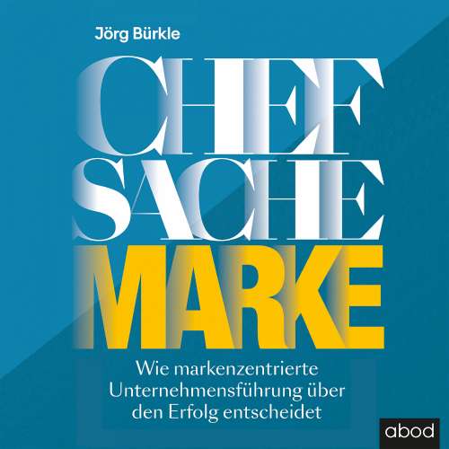Cover von Jörg Bürkle - Chefsache Marke - Wie markenzentrierte Unternehmensführung über den Erfolg entscheidet