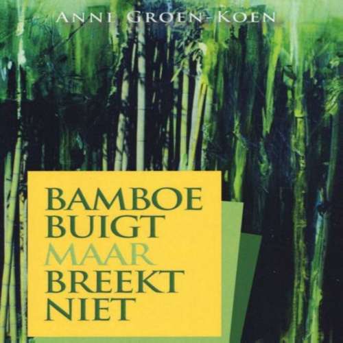 Cover von Anne Groen-Koen - Bamboe buigt maar breekt niet
