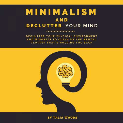 Cover von Minimalism and Declutter Your Mind - Minimalism and Declutter Your Mind - Declutter Your Physical Environment and Mindsets to Clean Up the Mental Clutter That's Holding You Back
