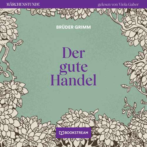 Cover von Brüder Grimm - Märchenstunde - Folge 58 - Der gute Handel