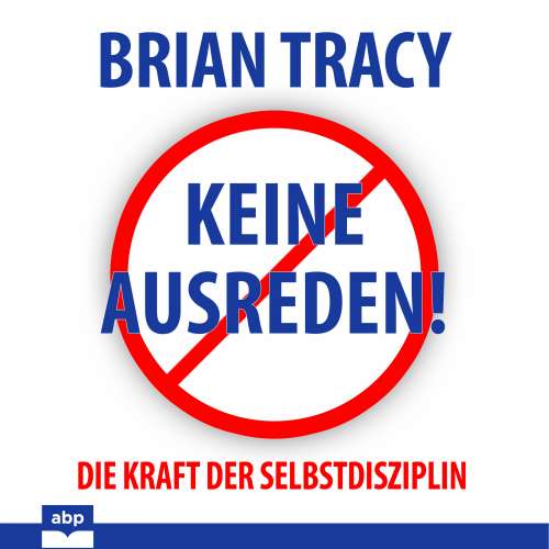 Cover von Brian Tracy - Keine Ausreden! - Die Kraft der Selbstdisziplin