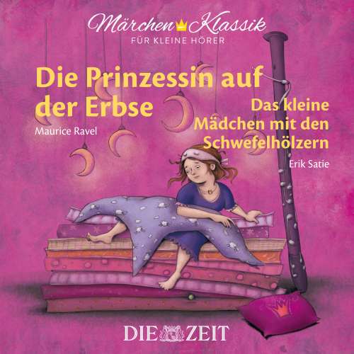Cover von Hans Christian Andersen - Die ZEIT-Edition "Märchen Klassik für kleine Hörer" - Die Prinzessin auf der Erbse und Das Mädchen mit den Schwefelhölzern mit Musik von Maurice Ravel und Erik Satie