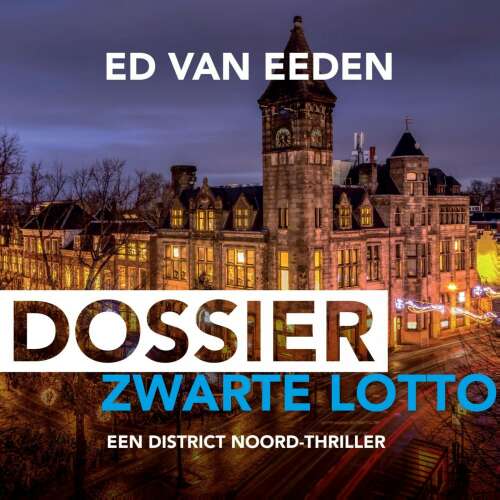Cover von Ed van Eeden - District Noord - Deel 4 - Dossier Zwarte Lotto