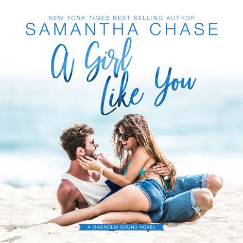 Cover von Samantha Chase - Magnolia Sound Series - Book 2 - A Girl Like You
