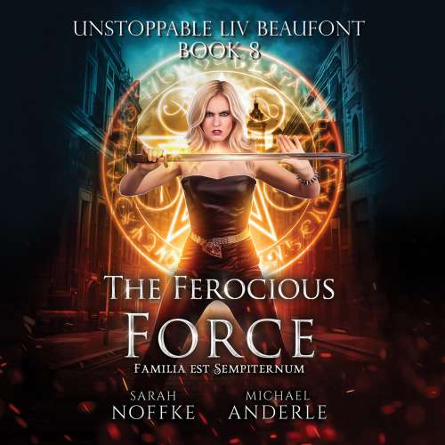 Cover von Sarah Noffke - Unstoppable Liv Beaufont - Book 8 - The Ferocious Force