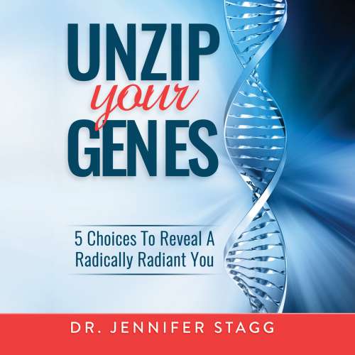 Cover von Dr. Jennifer Stagg - Unzip Your Genes - 5 Choices to Reveal a Radically Radiant You