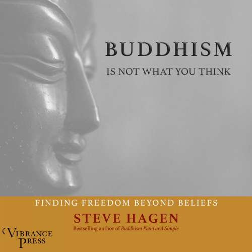 Cover von Steven Hagen - Buddhism Is Not What You Think - Finding Freedom Beyond Beliefs
