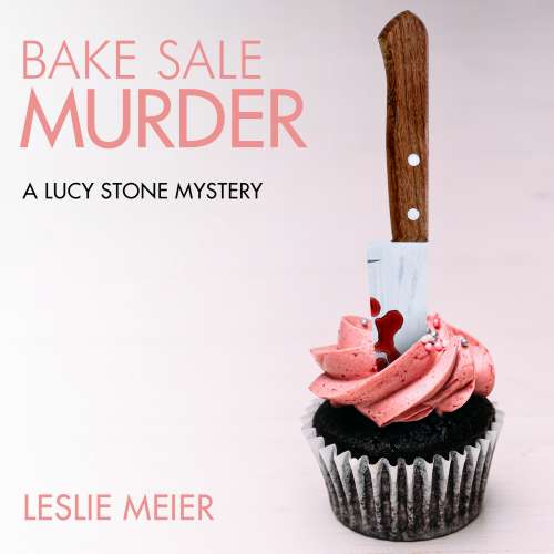 Cover von Leslie Meier - Lucy Stone - Book 13 - Bake Sale Murder