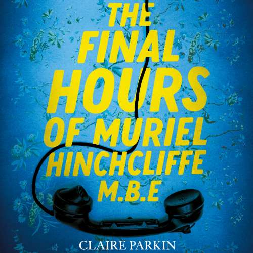 Cover von Claire Parkin - The Final Hours of Muriel Hinchcliffe M.B.E