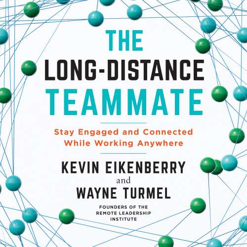 Cover von Kevin Eikenberry - The Long-Distance Teammate - Stay Engaged and Connected While Working Anywhere