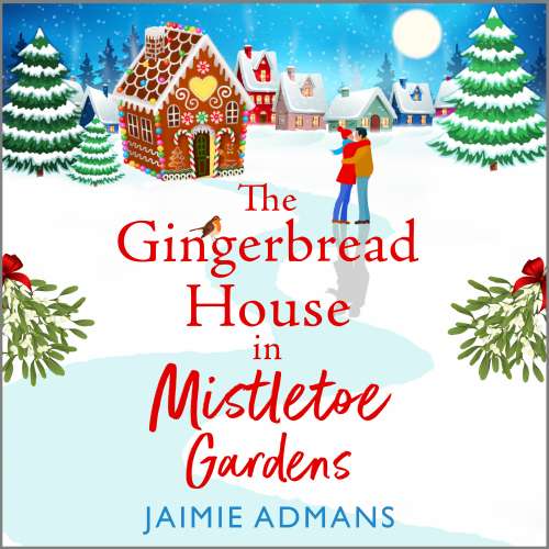 Cover von Jaimie Admans - The Gingerbread House in Mistletoe Gardens - The perfect festive, feel-good romance from Jaimie Admans for 2023