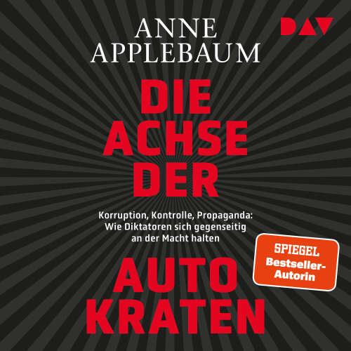 Cover von Anne Applebaum - Die Achse der Autokraten. Korruption, Kontrolle, Propaganda: Wie Diktatoren sich gegenseitig an der Macht halten