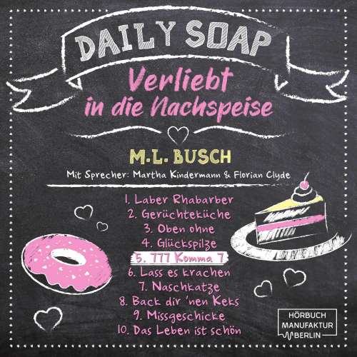 Cover von M. L. Busch - Daily Soap - Verliebt in die Nachspeise - Freitag - Band 5 - 777 Komma 7