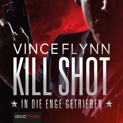 Cover von Vince Flynn - Kill Shot - In die Enge getrieben - Thriller