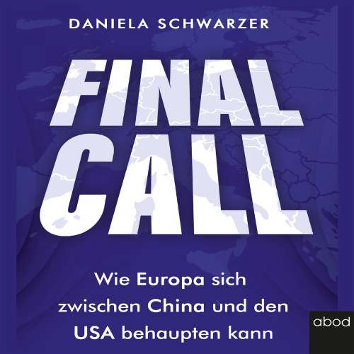Cover von Daniela Schwarzer - Final Call - Wie Europa sich zwischen China und den USA behaupten kann