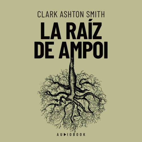 Cover von Clark Ashton Smith - La raiz de Ampol