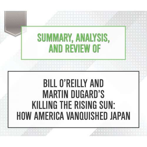 Cover von Start Publishing Notes - Summary, Analysis, and Review of Bill O'Reilly and Martin Dugard's Killing the Rising Sun: How America Vanquished Japan