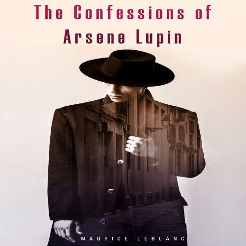 Cover von Maurice Leblanc - The Confessions of Arsene Lupin