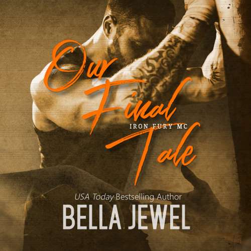Cover von Bella Jewel - Iron Fury MC - Book 6 - Our Final Tale