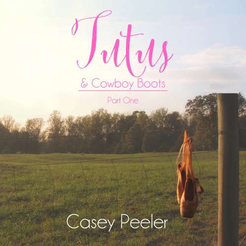 Cover von Tutus & Cowboy Boots Series - Book 1 - A Small Town Dance Romance