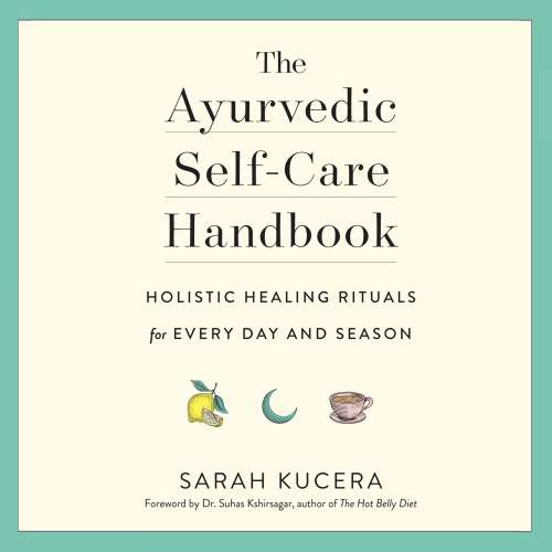 Cover von Sarah Kucera - The Ayurvedic Self-Care Handbook - Holistic Healing Rituals for Every Day and Season