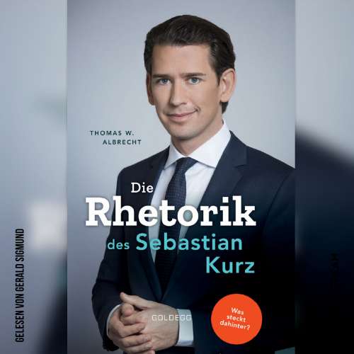 Cover von Thomas W. Albrecht - Die Rhetorik des Sebastian Kurz - Was steckt dahinter?