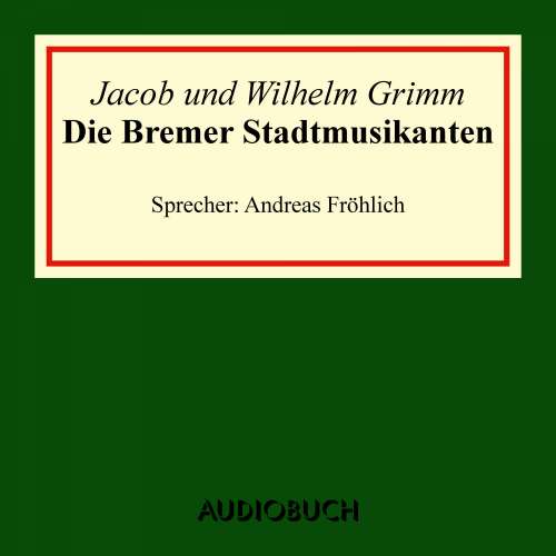 Cover von Jacob Grimm - Die Bremer Stadtmusikanten