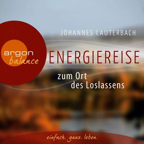 Cover von Johannes Lauterbach - Energiereise zum Ort des Loslassens - Regenerieren und Glück finden - Vom Autor geführte Meditation und Phantasiereise