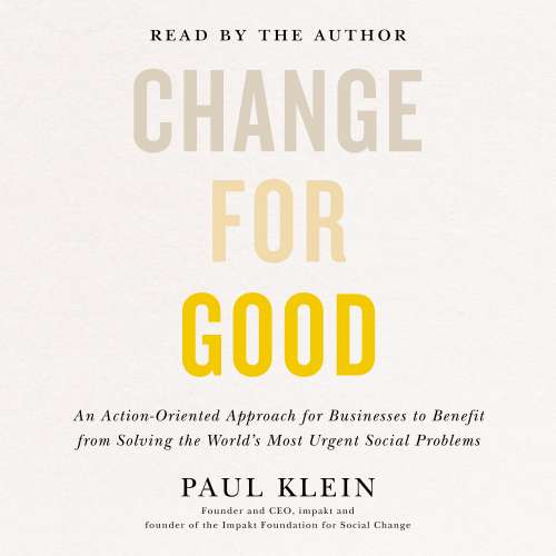 Cover von Paul Klein - Change for Good - An Action-Oriented Approach for Businesses to Benefit from Solving the World's Most Urgent Social Problems