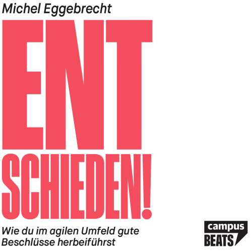 Cover von Michel Eggebrecht - Entschieden! - Wie du im agilen Umfeld gute Beschlüsse herbeiführst