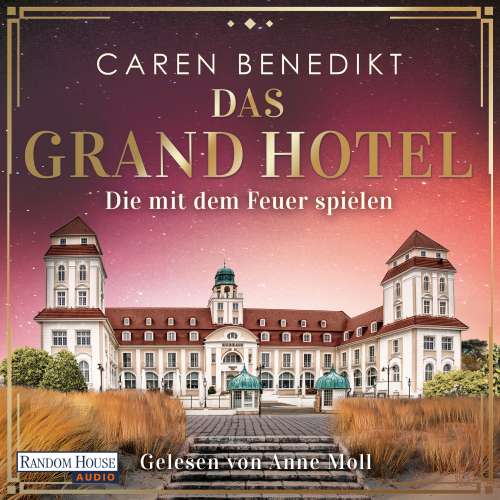 Cover von Caren Benedikt - Die Grand-Hotel-Saga - Band 2 - Die mit dem Feuer spielen
