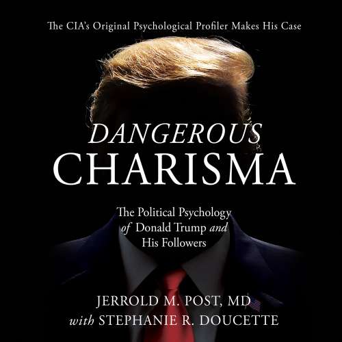 Cover von Stephanie Doucette - Dangerous Charisma - The Political Psychology of Donald Trump and His Followers