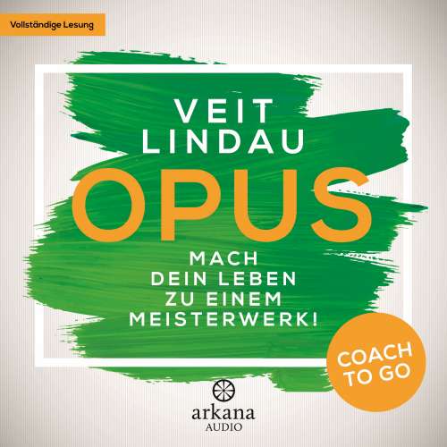 Cover von Veit Lindau - Coach to go 2 - OPUS - Mach dein Leben zu einem Meisterwerk!