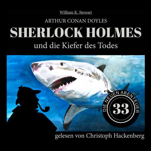 Cover von Sir Arthur Conan Doyle - Die neuen Abenteuer - Folge 33 - Sherlock Holmes und die Kiefer des Todes
