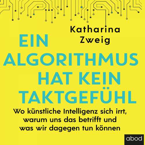 Cover von Katharina Zweig - Ein Algorithmus hat kein Taktgefühl - Wo künstliche Intelligenz sich irrt, warum uns das betrifft und was wir dagegen tun können