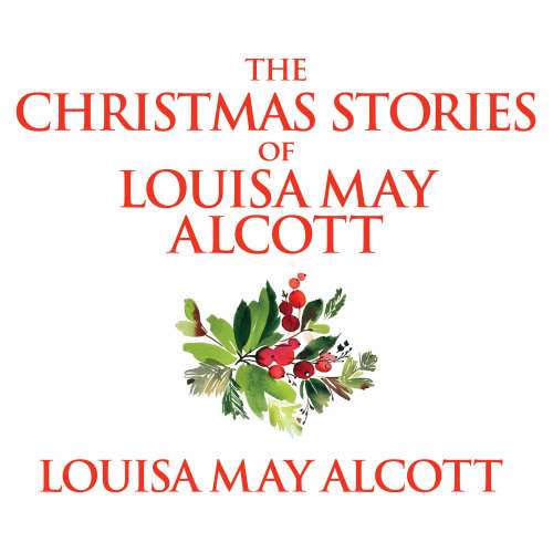 Cover von Louisa May Alcott - The Christmas Stories of Louisa May Alcott