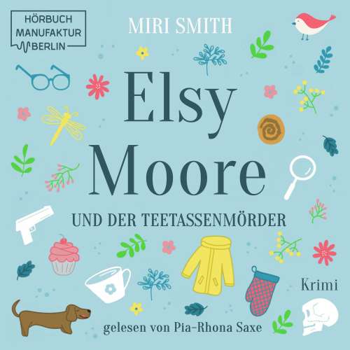 Cover von Miri Smith - Elsy Moore - Band 1 - Elsy Moore und der Teetassenmörder