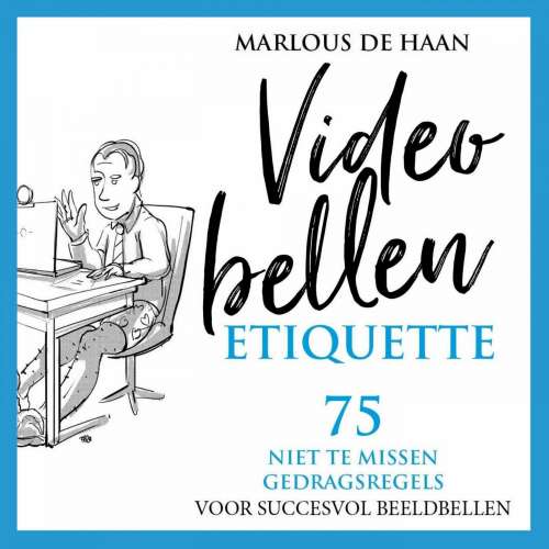 Cover von Videobellen Etiquette - Videobellen Etiquette - 75 niet te missen gedragsregels voor succesvol beeldbellen