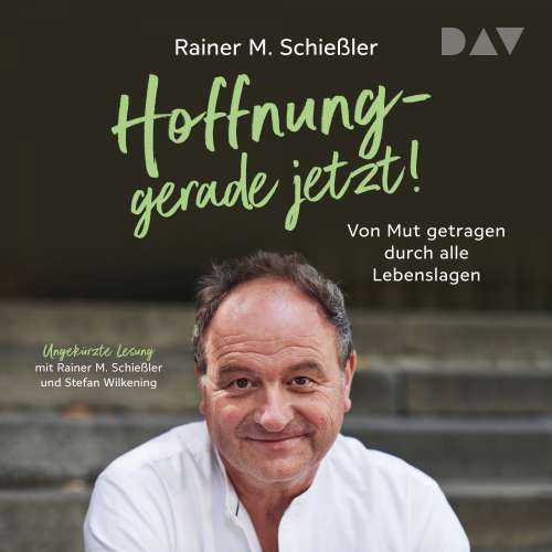 Cover von Rainer M. Schießler - Hoffnung - gerade jetzt! Von Mut getragen durch alle Lebenslagen