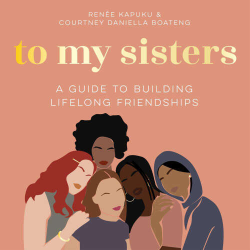 Cover von Courtney Daniella Boateng - To My Sisters - A Guide to Building Lifelong Friendships