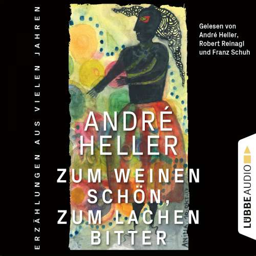 Cover von André Heller - Zum Weinen schön, zum Lachen bitter - Erzählungen