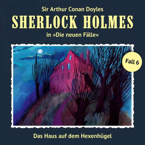 Cover von Sherlock Holmes - Fall 6 - Das Haus auf dem Hexenhügel