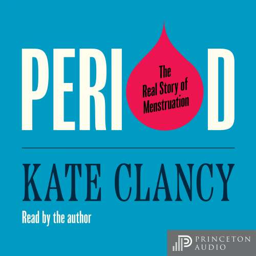 Cover von Kate Clancy - Period - The Real Story of Menstruation
