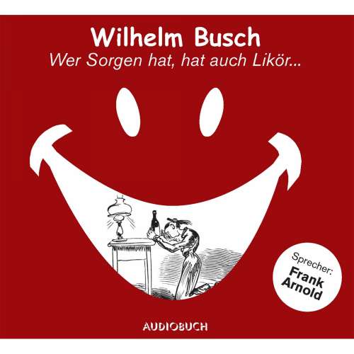 Cover von Wilhelm Busch - Wer Sorgen hat, hat auch Likör...