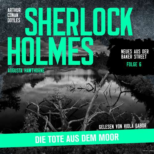Cover von Sir Arthur Conan Doyle - Neues aus der Baker Street - Folge 6 - Sherlock Holmes: Die Tote aus dem Moor