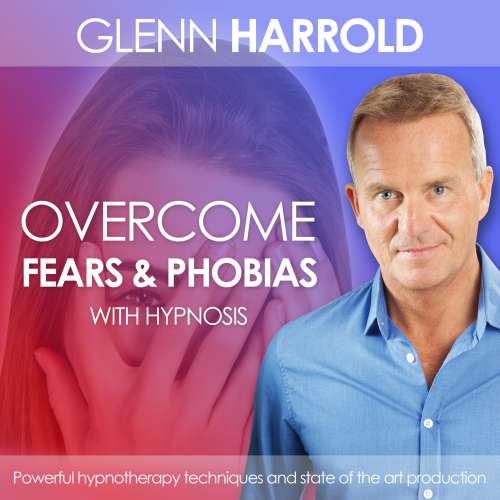 Cover von Glenn Harrold - Overcome Fears & Phobias