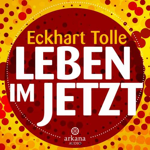 Cover von Eckhart Tolle - Leben im Jetzt  - Lehren, Übungen und Meditationen aus 'The Power of Now'