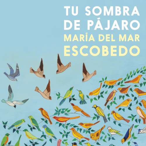 Cover von María del Mar Escobedo - Tu sombra de pájaro
