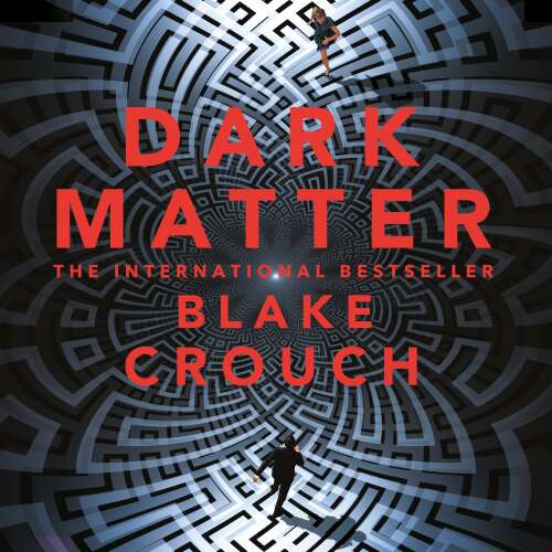 Cover von Blake Crouch - Dark Matter - A Mind-Blowing Twisted Thriller