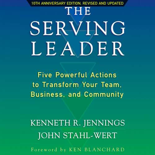 Cover von Ken Jennings - The Serving Leader - Five Powerful Actions to Transform Your Team, Business, and Community